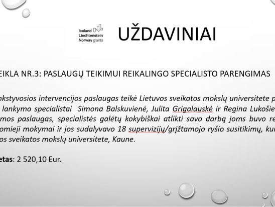 ,,Šeimų lankymo, teikiant ankstyvosios intervencijos paslaugas „Saugi pradžia“ įgyvendinimas Telšių bendruomenėje“ projekto įgyvendinimo ataskaita. Pranešėjas: VšĮ Telšių rajono pirminės sveikatos priežiūros koordinatorė Dovilė Bielskienė-3