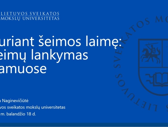 Šeimų lankymo specialisto svarba. Pranešėjas: LSMU doktorantė Milda Naginevičiūtė-0
