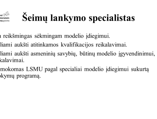 Šeimų lankymo, teikiant ankstyvosios intervencijos paslaugas, modelis – vizija, tikslai, patirtys. Pranešėjas: VšĮ Telšių rajono pirminės sveikatos priežiūros centro slaugos administratorė Inga Akstinaitė.-11