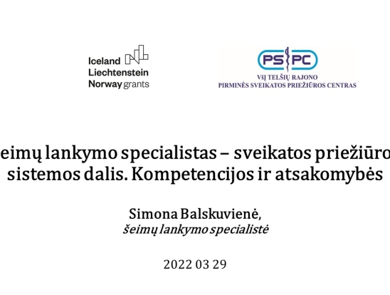 Šeimų lankymo specialistas – sveikatos priežiūros sistemos dalis. Kompetencijos ir atsakomybės. Pranešėjas: VšĮ Telšių rajono pirminės sveikatos priežiūros centro šeimų lankymo specialistė Simona Balskuvienė.-0