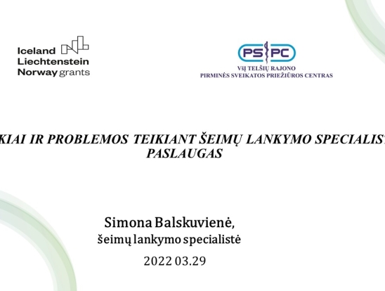 Iššūkiai ir problemos teikiant šeimų lankymo specialisto paslaugas. Pranešėjas: VšĮ Telšių rajono pirminės sveikatos priežiūros centro šeimų lankymo specialistė Simona Balskuvienė.-0
