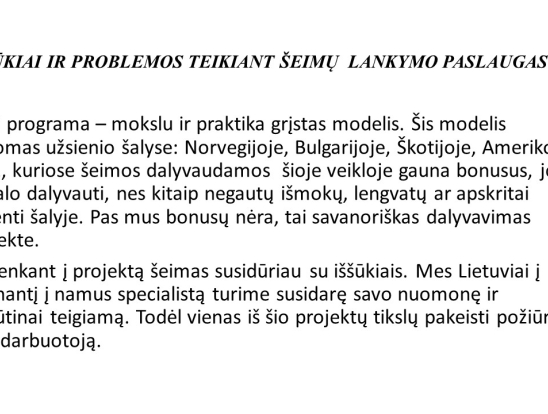 Iššūkiai ir problemos teikiant šeimų lankymo specialisto paslaugas. Pranešėjas: VšĮ Telšių rajono pirminės sveikatos priežiūros centro šeimų lankymo specialistė Simona Balskuvienė.-1