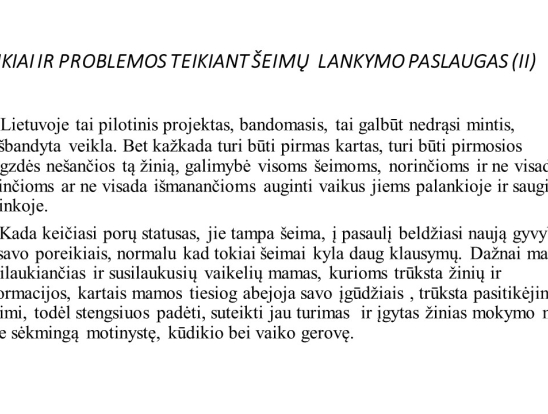 Iššūkiai ir problemos teikiant šeimų lankymo specialisto paslaugas. Pranešėjas: VšĮ Telšių rajono pirminės sveikatos priežiūros centro šeimų lankymo specialistė Simona Balskuvienė.-2