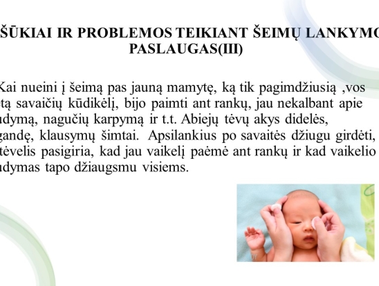 Iššūkiai ir problemos teikiant šeimų lankymo specialisto paslaugas. Pranešėjas: VšĮ Telšių rajono pirminės sveikatos priežiūros centro šeimų lankymo specialistė Simona Balskuvienė.-3