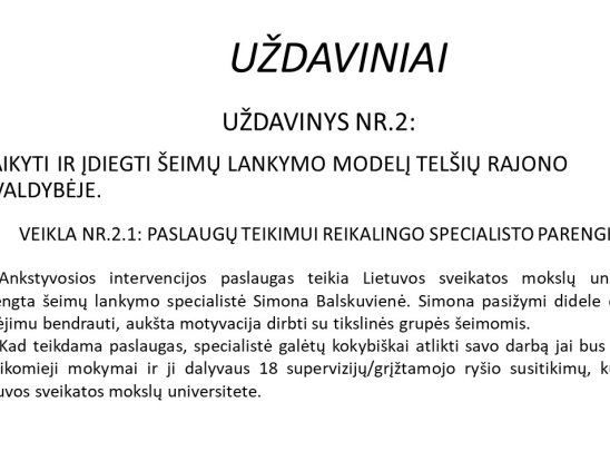 ,,Šeimų lankymo, teikiant ankstyvosios intervencijos paslaugas „Saugi pradžia“ įgyvendinimas Telšių bendruomenėje“ projekto uždaviniai, veiklos, biudžetas. Pranešėjas: VšĮ Telšių rajono pirminės sveikatos priežiūros ekonomistė Vida Višniauskienė.-3