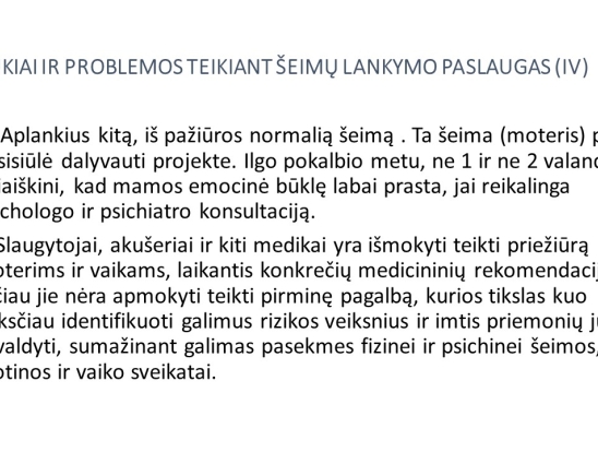 Iššūkiai ir problemos teikiant šeimų lankymo specialisto paslaugas. Pranešėjas: VšĮ Telšių rajono pirminės sveikatos priežiūros centro šeimų lankymo specialistė Simona Balskuvienė.-4