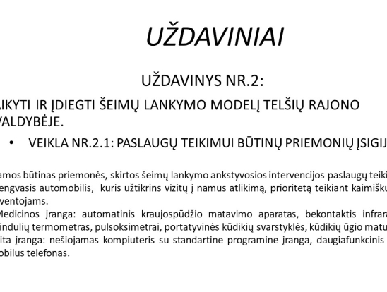 ,,Šeimų lankymo, teikiant ankstyvosios intervencijos paslaugas „Saugi pradžia“ įgyvendinimas Telšių bendruomenėje“ projekto uždaviniai, veiklos, biudžetas. Pranešėjas: VšĮ Telšių rajono pirminės sveikatos priežiūros ekonomistė Vida Višniauskienė.-4