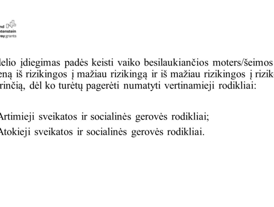 Šeimų lankymo, teikiant ankstyvosios intervencijos paslaugas, modelis – vizija, tikslai, patirtys. Pranešėjas: VšĮ Telšių rajono pirminės sveikatos priežiūros centro slaugos administratorė Inga Akstinaitė.-6