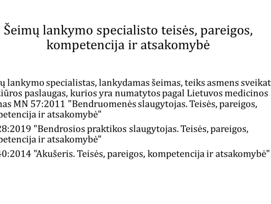 Šeimų lankymo specialistas – sveikatos priežiūros sistemos dalis. Kompetencijos ir atsakomybės. Pranešėjas: VšĮ Telšių rajono pirminės sveikatos priežiūros centro šeimų lankymo specialistė Simona Balskuvienė.-6