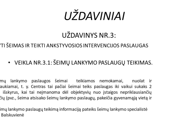 ,,Šeimų lankymo, teikiant ankstyvosios intervencijos paslaugas „Saugi pradžia“ įgyvendinimas Telšių bendruomenėje“ projekto uždaviniai, veiklos, biudžetas. Pranešėjas: VšĮ Telšių rajono pirminės sveikatos priežiūros ekonomistė Vida Višniauskienė.-6